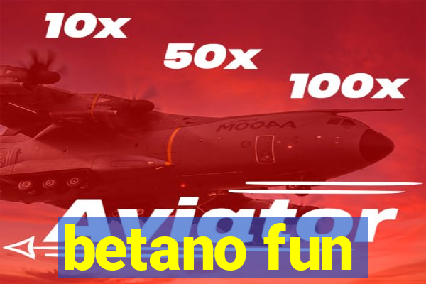 betano fun